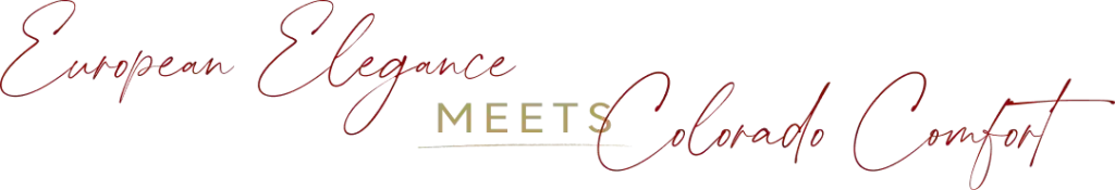 European Elegance Meets Colorado Comfort